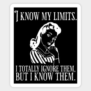 I Know My Limits funny saying Magnet